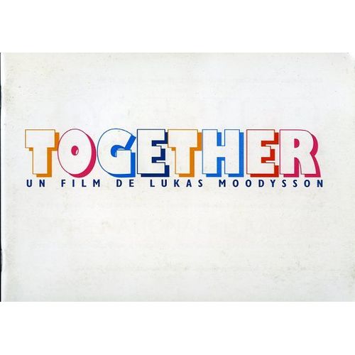 Together - Dossier De Presse  N° 1 : Lukas Moodysson - 2001
