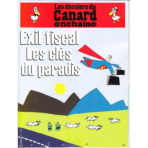 Les Dossiers Du Canard Enchaîné 127 Exil Fiscal Les Clés Du Paradis