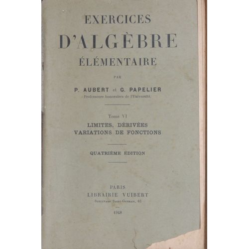 Exercices D'algèbre Élémentaire - Tome Vi - Limites, Dérivées, Variations De Fonctions