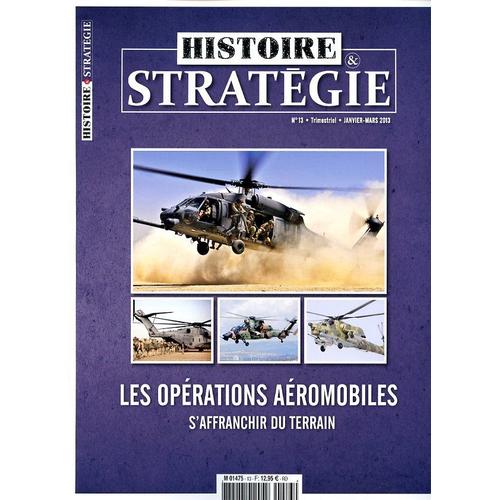 Histoire & Stratégie 13 - Les Opérations Aéromobiles S'affranchir Du Terrain