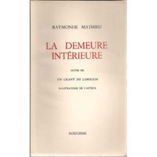 La Demeure Intérieure Suivie De "Un Chant Du Limousin"
