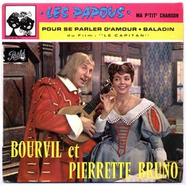 Les Papous / Ma P'tite Chanson (Robert Nyel - Gaby Verlor) / + 2 Chansons Du Film "Le Capitan" Interprétées Avec Pierrette Bruno : "Baladin" Et "Pour Se Parler D'amour"