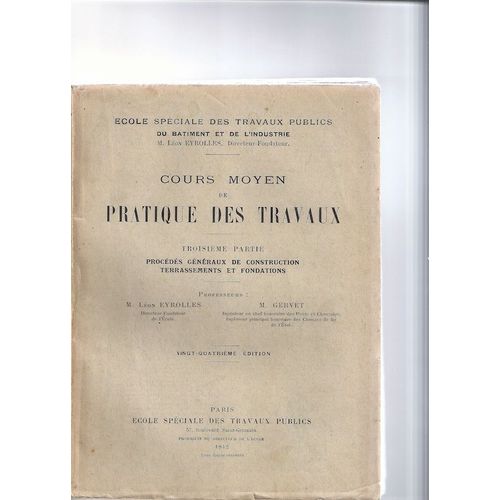 Cours Moyen De Pratique Des Travaux - Troisième Partie - Procedes Generaux De Construction- Terrassements Et Fondations -