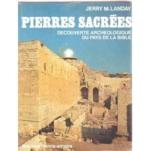 Pierres Sacrées/ Decouverte Archeologique Du Pays De La Bible