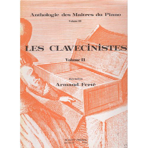 Anthologie Des Maîtres Du Piano Volume 3 - Les Clavecinistes Volume 2
