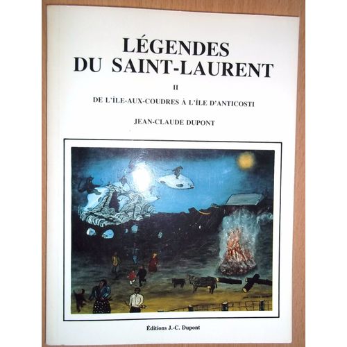 Légendes Du Saint-Laurent - Tome Ii - De L'ile-Aux-Coudres À L'ile D'anticosti