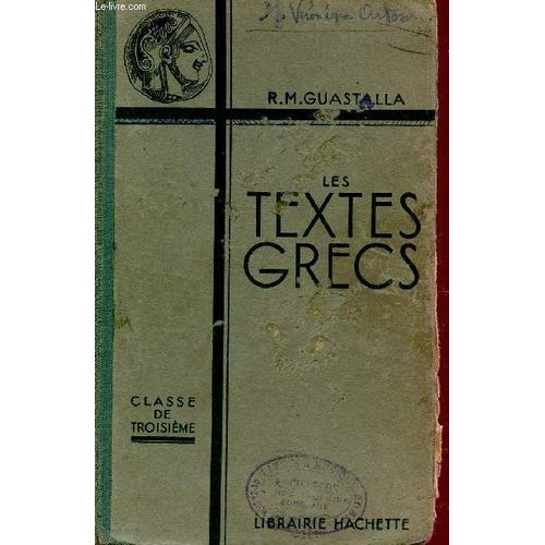 Les Textes Grecs - Classe De Troisieme / Ouvrage Conforme Aux Programmes Officiels Du 30 Avril 1931.