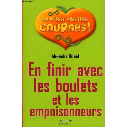 En Finir Avec Les Boulets Et Les Empoisonneurs