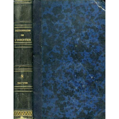 Dictionnaire De L'industrie Manufacturiere, Commerciale Et Agricole, Tome Viii, Nac-Pne