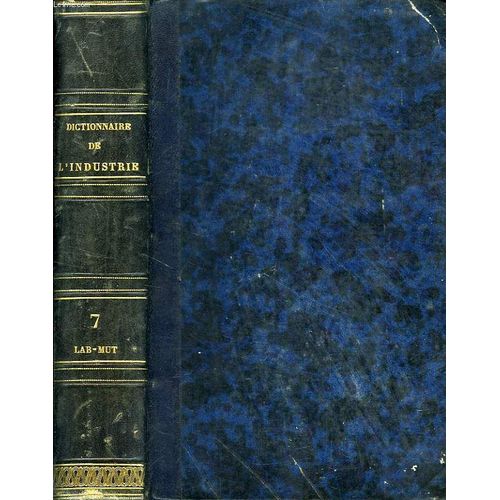 Dictionnaire De L'industrie Manufacturiere, Commerciale Et Agricole, Tome Vii, Lab-Mut