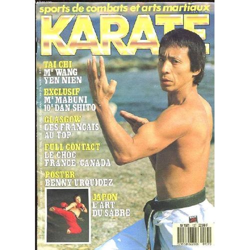 Karate N°137. Sports De Combats Et Arts Martiaux. Tai Chi. Me Wang Yen Nien. Excusif: Me Mabuni 10e Dan Shito. Glasgow: Les Francais Au Top. Full Contact: Le Choc France-Canada...