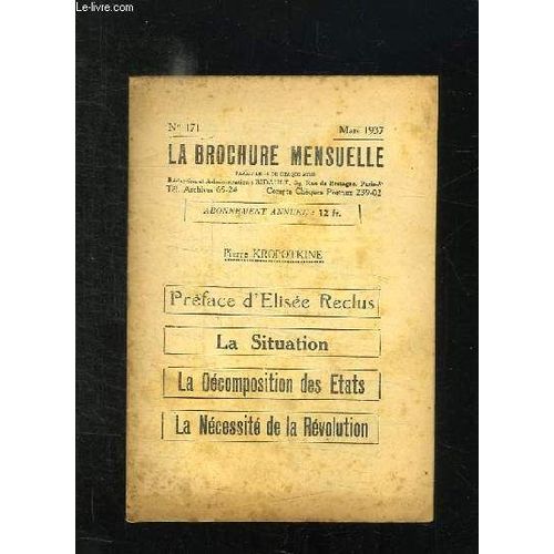 La Brochure Mensuelle N° 171 Mars 1937. La Situation, La Decomposition Des Etats, La Necessite De La Revolution Par Pierre Kropotkine  Avec Une Preface D Elisee Reclus...