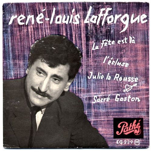 La Fête Est Là / Julie La Rousse / L'écluse / Sacré Gaston (Paroles & Musique: René-Louis Lafforgue)
