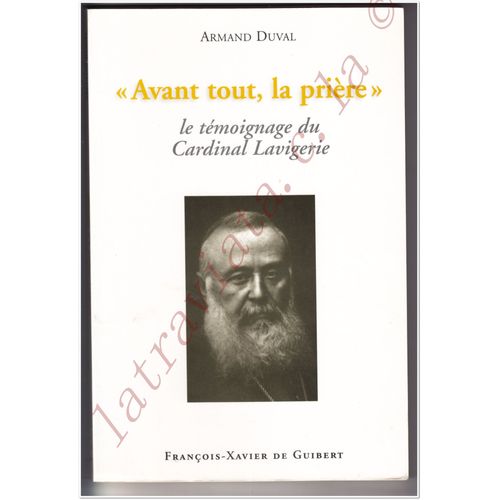 Avant Tout, La Prière - Le Témoignage Du Cardinal Lavigerie