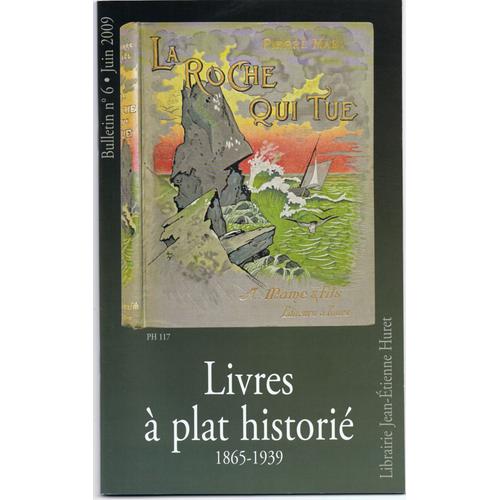 Livres A Plat Historie - 1865-1939 - Bulletin N°6 - Juin 2009 - Initiation Aux Cartonnages Histories