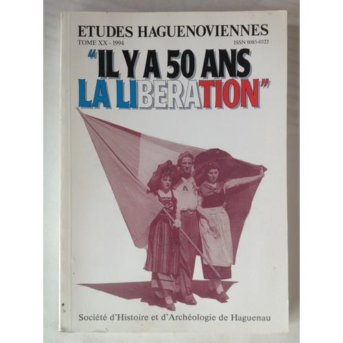 Etudes Haguenoviennes  N° 20 : Il Y A 50 Ans La Liberation
