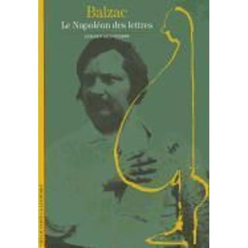 Balzac, Le Napoléon Des Lettres.