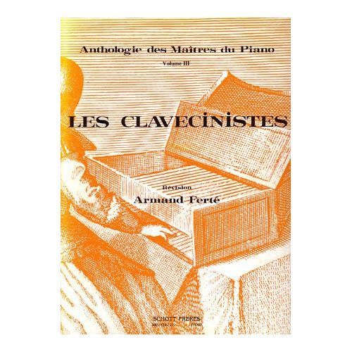 Anthologie Des Maitres Du Piano Volume 3 - Les Clavecinistes Volume 2 - Revision Armand Ferte