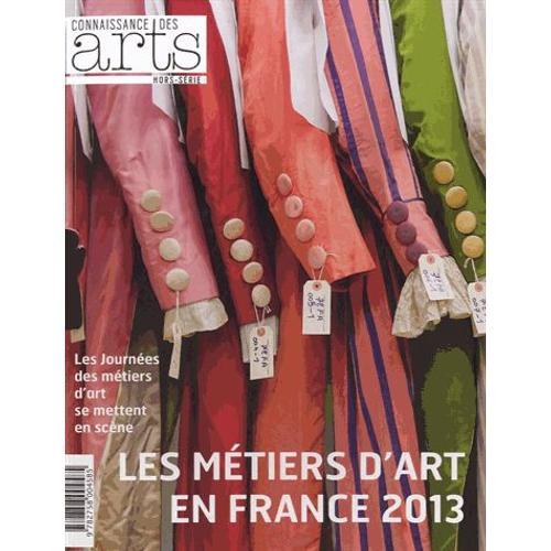 Connaissance Des Arts Hors-Série N° 570 - Les Métiers D'art En France 2013