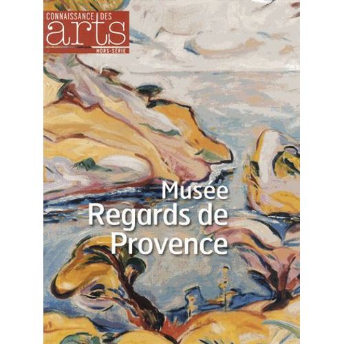 Connaissance Des Arts Hors-Série N° 566 - Musée Regards De Provence