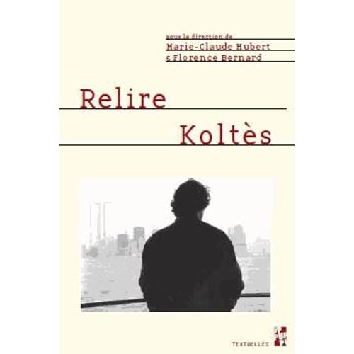 Relire Koltès