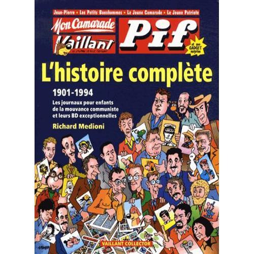 Mon Camarade, Vaillant, Pif : L'histoire Complète (1901-1994) - Les Journaux Pour Enfants De La Mouvance Communiste Et Leurs Bd Exceptionnelles