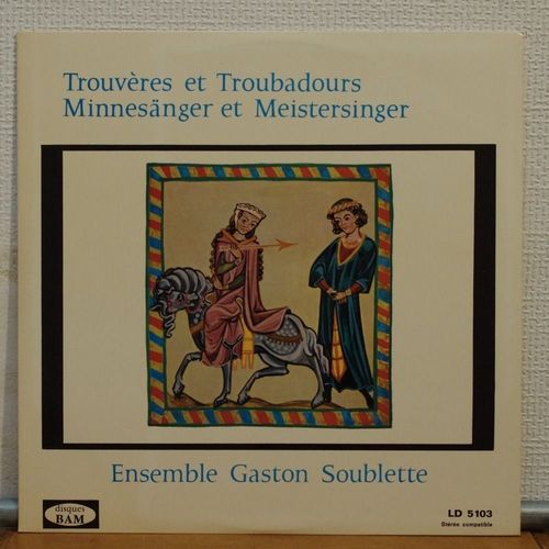 Trouvères Et Troubadours, Minnesaenger & Meistersinger Du 12ème Au 15éme Siècle