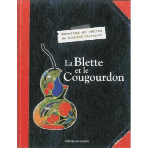 La Blette Et Le Cougourdon - Histoires Gourmandes De Ma Campagne