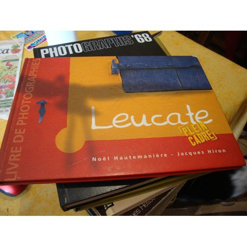 Leucate Plein Cadre.Textes De Jacques Hiron, Photographies De Noël Hautemanière. Traduction Anglaise De Toni Vert-Williams. Traduction Allemande De Claudia Schöningh. Maquette-Infographie...