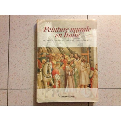 Peinture Murale En Italie.De La Fin Du Treizieme Siecle Au Debut Du Quinzieme Siecle
