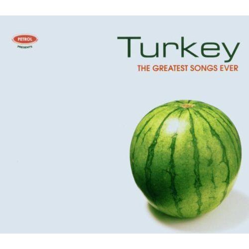 The Greatest Songs Ever : Turkey
