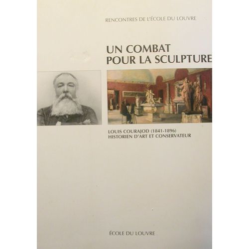 Un Combat Pour La Sculpture Louis Courajod (1841-1896)