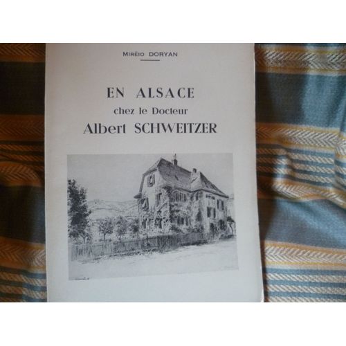 En Alsace Chez Le Docteur Albert Schweitzer