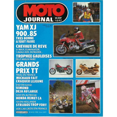 Moto Journal  N° 697 : Yamaha Xj 900-85 Tres Bonne A Tout Faire;Chevaux De Reve: V-Max,Eliminator,Cavalcade,Intruder;Trial En France Michaud;250 En Suisse;500 En Autriche;125 En Hollande
