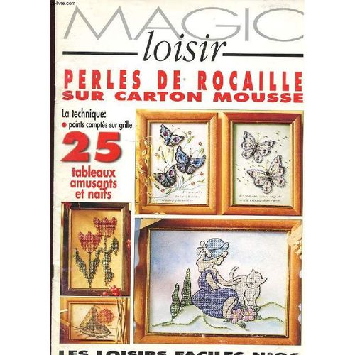 Magic Loisir N°96. Les Loisirs Faciles. Perles De Rocaille Sur Carton Mousse. La Technique: Points Comptes Sur Grille. 25 Tableaux Amusants Et Naifs