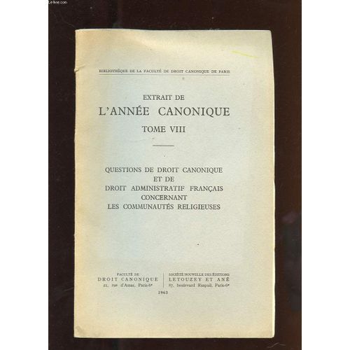 Extrait De L'annee Canonique Tome Viii. Questions De Droit Canonique Et De Droit Administratif Francais Concernant Les Communautes Religieuses