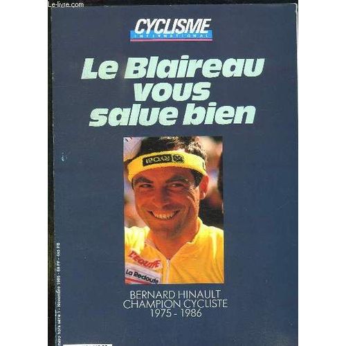 Cyclisme International N° Hors Serie. Novembre 1996. Le Blaireau Vous Salue Bien. Bernard Hinault Champion Cycliste 1975 - 1986.