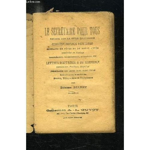 Le Secretaire Pour Tous. Notions Sur Le Style Epistolaire Correspondance Familiale.