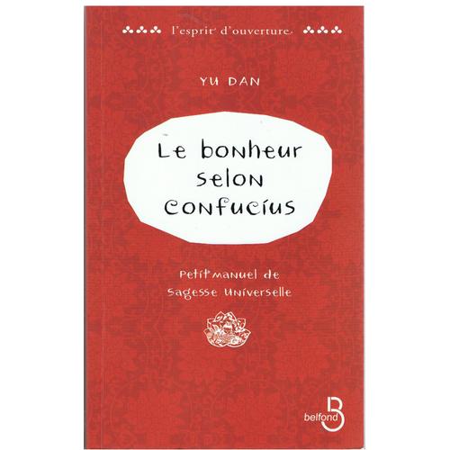 Le Bonheur Selon Confucius - Petit Manuel De Sagesse Universelle