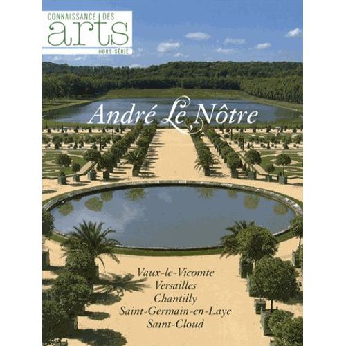 Connaissance Des Arts Hors-Série N° 575 - André Le Nôtre