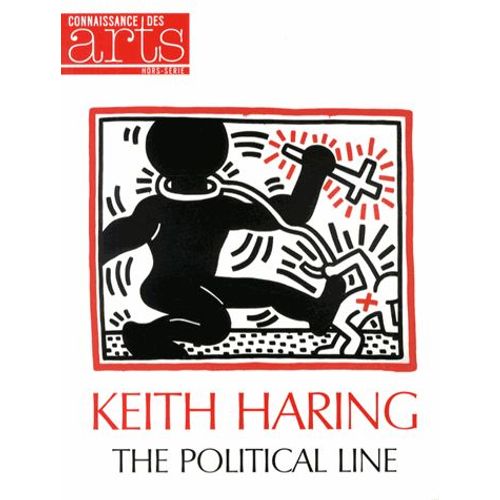Connaissance Des Arts Hors-Série N° 574 - Keith Haring - The Political Line