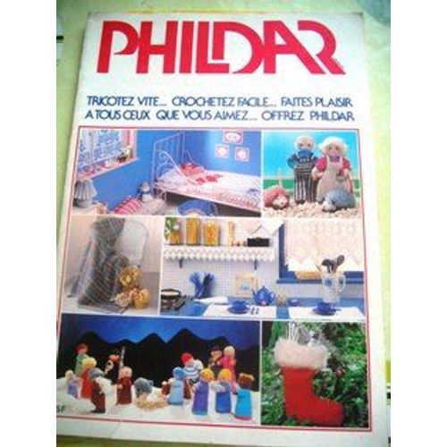Phildar  Tricotez Vite, Crochetez Vite, Faites Plaisir À Vous Ceux Que Vous Aimez, Offrez Phildar