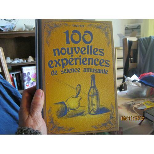 100 Nouvelles Expériences De Science Amusante Tome Ii