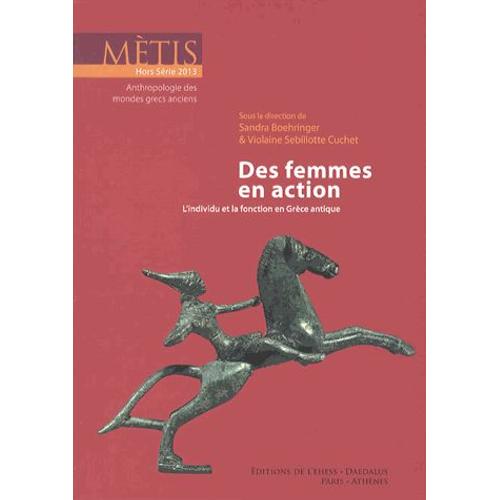 Mètis Hors Série 2013 - Des Femmes En Action - L'individu Et La Fonction En Grèce Antique