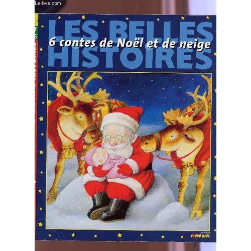 Les Belles Histoires - 6 Contes De Noel Et De Neige - Hors Serie N°3 -  Novembre Decembre 2003 - Enfants 3/7 Ans.