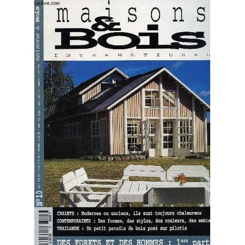 Maisons Et Bois International- N°10 -Chalets :Modernes Ou Anciens, Toujours Chaleureux - Comntemporaines : Des Formes, Des Styles, Des Couleurs, Des Ambiances - Thailande : Un Petit Parais ...