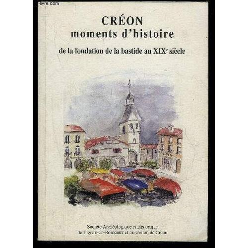 Creon Moments D'histoire De La Foncation De La Bastide Au Xixe Siecle