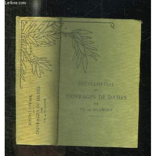 Encyclopedie Des Ouvrages De Dames. Nouvelle Edition Revue Et Augmentee.