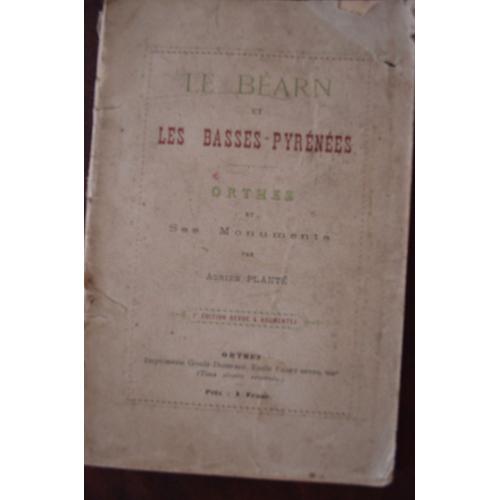 Le Béarn Et Les Basses-Pyrénées, Orthez Et Ses Monuments