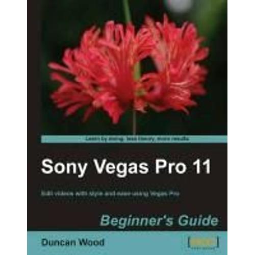 Sony Vegas Pro 11 Beginner's Guide